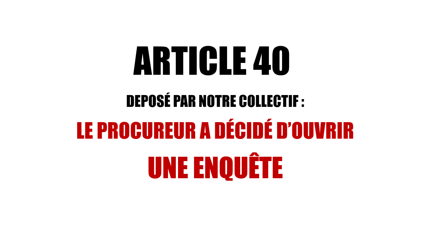 ARTICLE 40 : OUVERTURE D’UNE ENQUÊTE PAR LE PROCUREUR